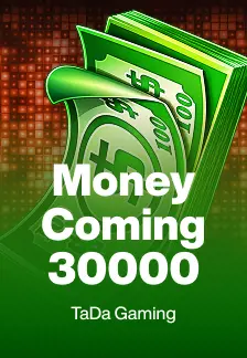 Money Coming 30000